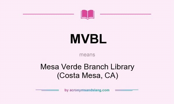 What does MVBL mean? It stands for Mesa Verde Branch Library (Costa Mesa, CA)