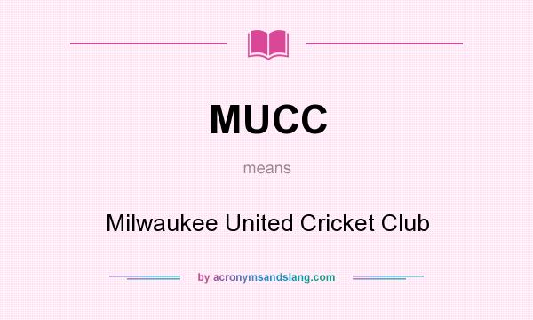 What does MUCC mean? It stands for Milwaukee United Cricket Club