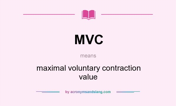 What does MVC mean? It stands for maximal voluntary contraction value
