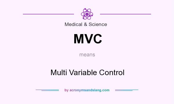 What does MVC mean? It stands for Multi Variable Control