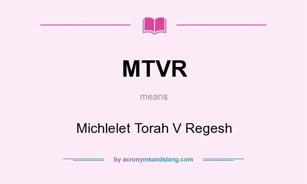What does MTVR mean? It stands for Michlelet Torah V Regesh