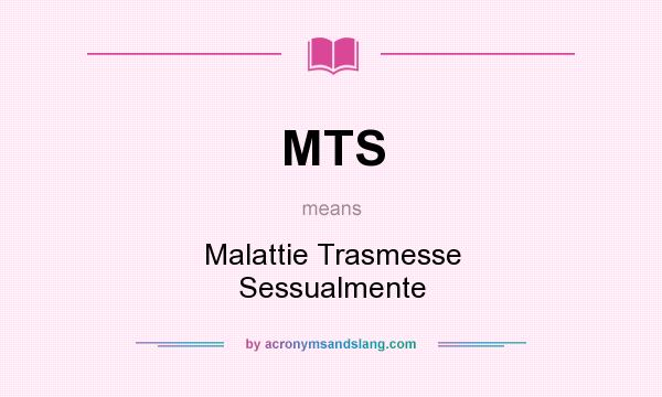 What does MTS mean? It stands for Malattie Trasmesse Sessualmente