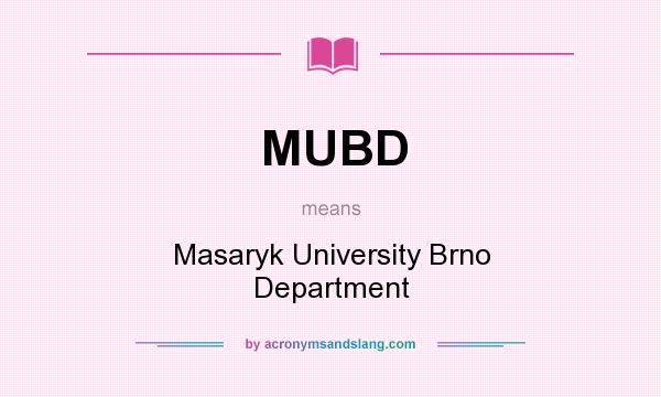 What does MUBD mean? It stands for Masaryk University Brno Department
