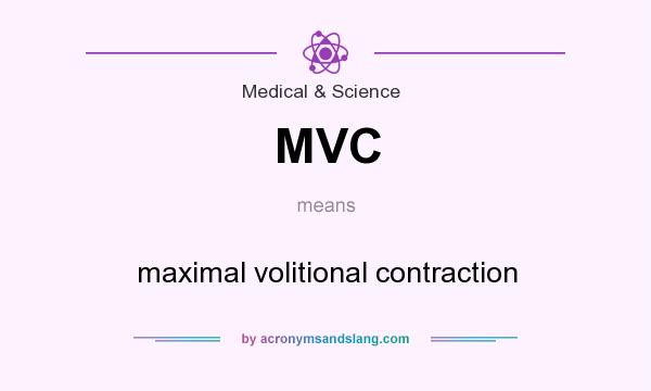 What does MVC mean? It stands for maximal volitional contraction