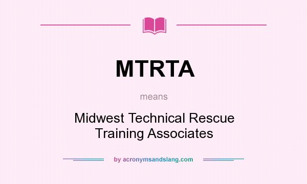 What does MTRTA mean? It stands for Midwest Technical Rescue Training Associates
