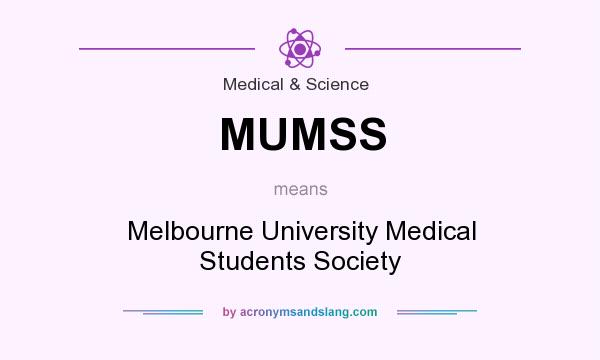 What does MUMSS mean? It stands for Melbourne University Medical Students Society