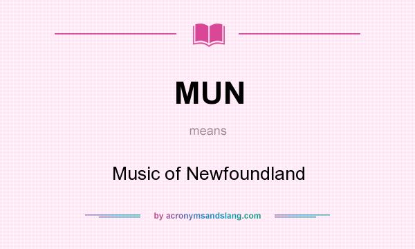 What does MUN mean? It stands for Music of Newfoundland