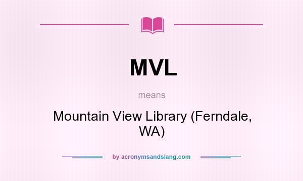 What does MVL mean? It stands for Mountain View Library (Ferndale, WA)