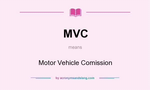 What does MVC mean? It stands for Motor Vehicle Comission