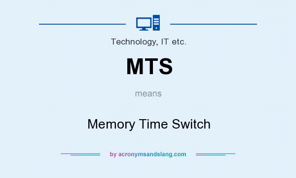 What does MTS mean? It stands for Memory Time Switch
