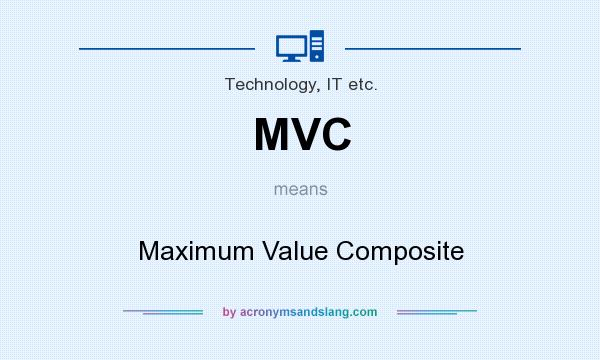 What does MVC mean? It stands for Maximum Value Composite