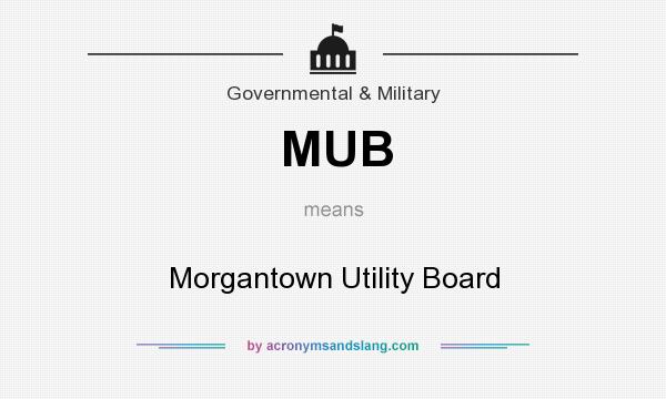 What does MUB mean? It stands for Morgantown Utility Board