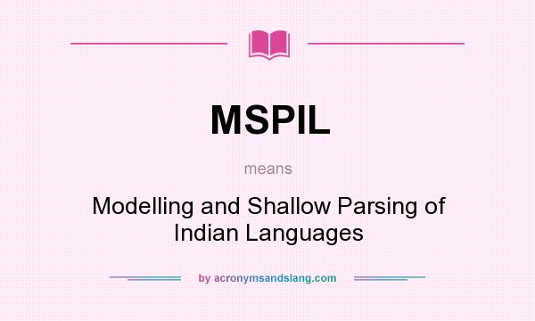 What does MSPIL mean? It stands for Modelling and Shallow Parsing of Indian Languages