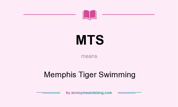What does MTS mean? It stands for Memphis Tiger Swimming