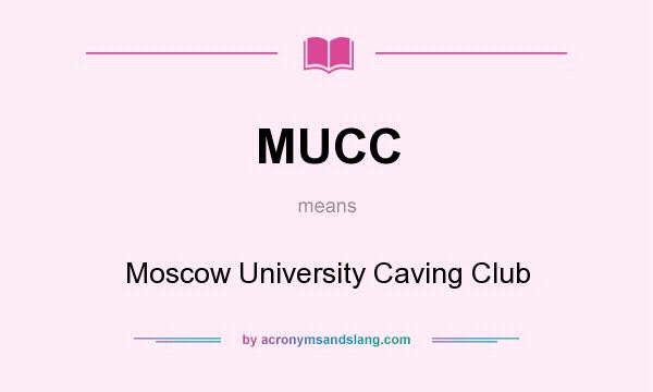 What does MUCC mean? It stands for Moscow University Caving Club