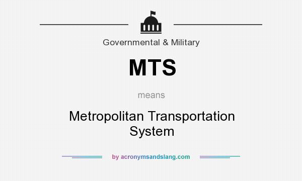 What does MTS mean? It stands for Metropolitan Transportation System