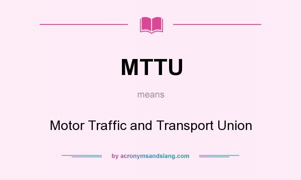 What does MTTU mean? It stands for Motor Traffic and Transport Union