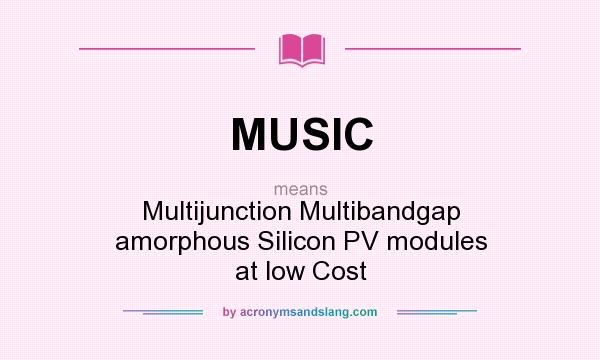 What does MUSIC mean? It stands for Multijunction Multibandgap amorphous Silicon PV modules at low Cost