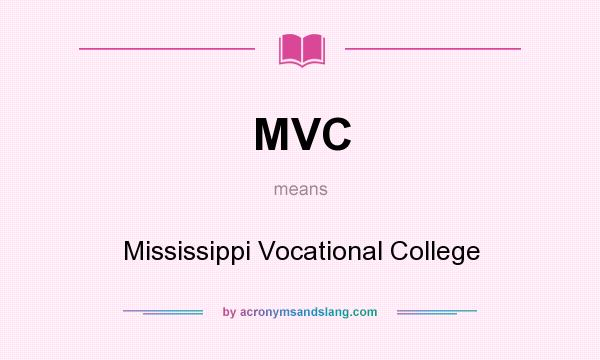 What does MVC mean? It stands for Mississippi Vocational College