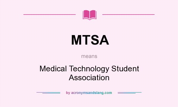 What does MTSA mean? It stands for Medical Technology Student Association