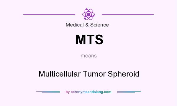 What does MTS mean? It stands for Multicellular Tumor Spheroid