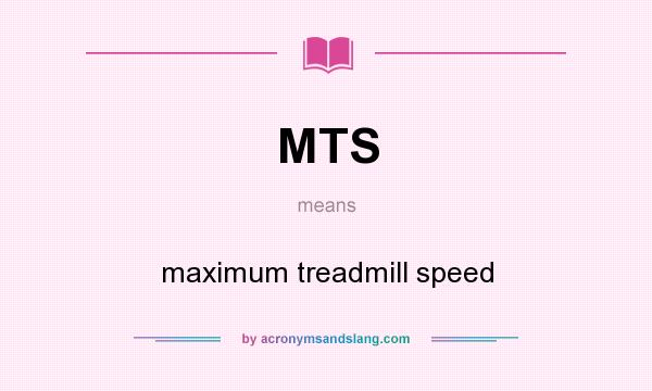 What does MTS mean? It stands for maximum treadmill speed