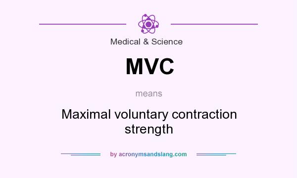 What does MVC mean? It stands for Maximal voluntary contraction strength