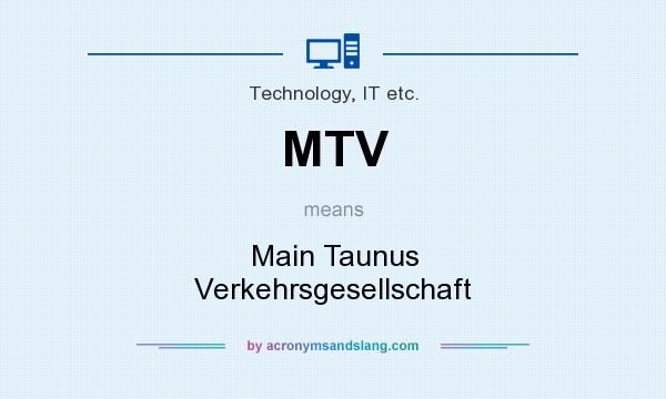 What does MTV mean? It stands for Main Taunus Verkehrsgesellschaft