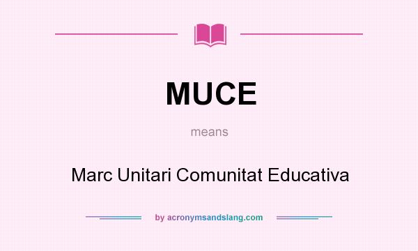 What does MUCE mean? It stands for Marc Unitari Comunitat Educativa