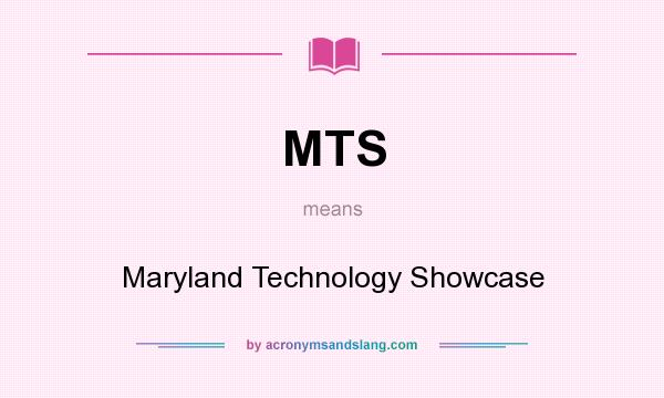 What does MTS mean? It stands for Maryland Technology Showcase