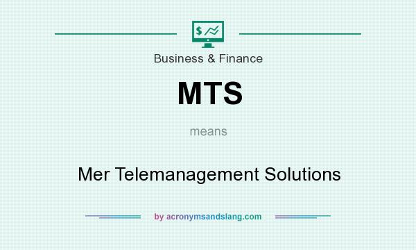 What does MTS mean? It stands for Mer Telemanagement Solutions