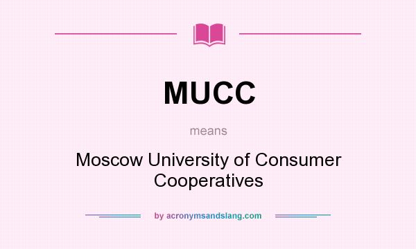 What does MUCC mean? It stands for Moscow University of Consumer Cooperatives
