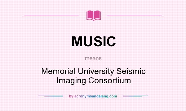 What does MUSIC mean? It stands for Memorial University Seismic Imaging Consortium