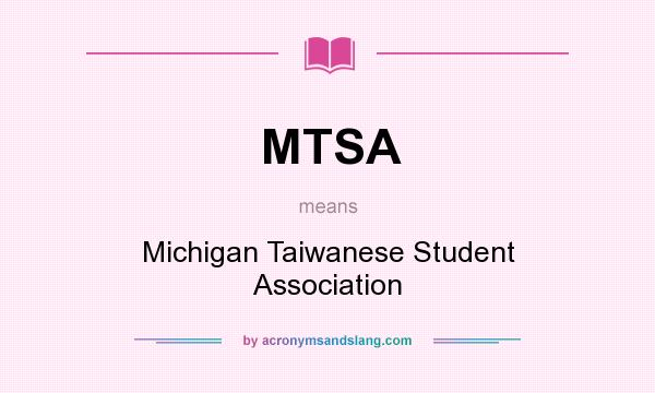 What does MTSA mean? It stands for Michigan Taiwanese Student Association