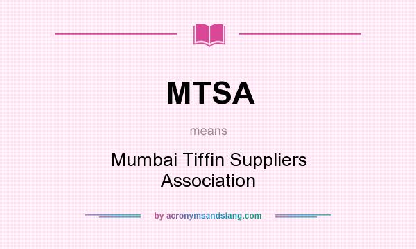 What does MTSA mean? It stands for Mumbai Tiffin Suppliers Association
