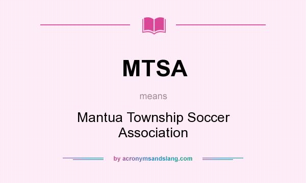 What does MTSA mean? It stands for Mantua Township Soccer Association