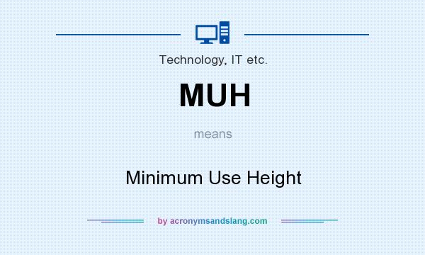 What does MUH mean? It stands for Minimum Use Height
