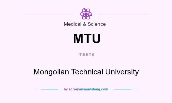 What does MTU mean? It stands for Mongolian Technical University
