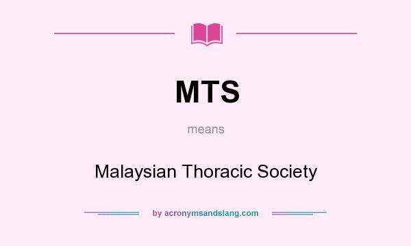 What does MTS mean? It stands for Malaysian Thoracic Society