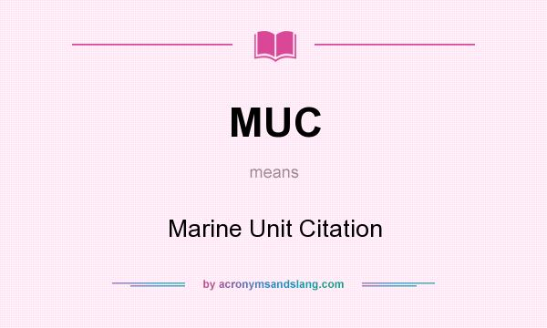 What does MUC mean? It stands for Marine Unit Citation