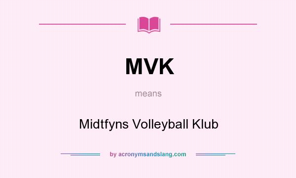 What does MVK mean? It stands for Midtfyns Volleyball Klub