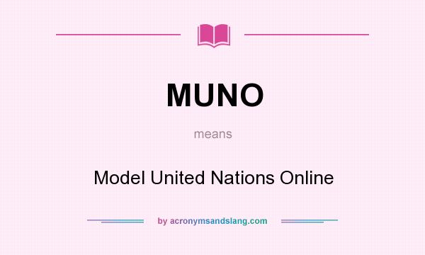 What does MUNO mean? It stands for Model United Nations Online