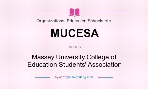What does MUCESA mean? It stands for Massey University College of Education Students` Association
