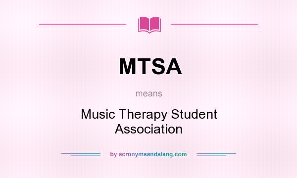 What does MTSA mean? It stands for Music Therapy Student Association