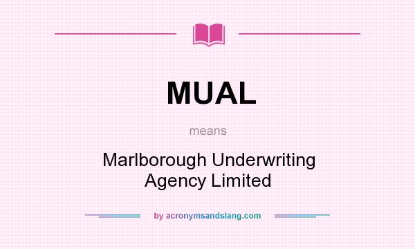 What does MUAL mean? It stands for Marlborough Underwriting Agency Limited