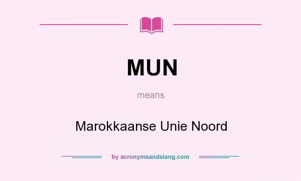 What does MUN mean? It stands for Marokkaanse Unie Noord