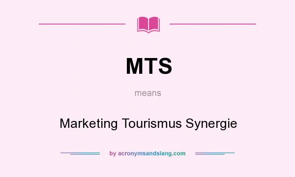 What does MTS mean? It stands for Marketing Tourismus Synergie