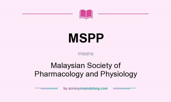 What does MSPP mean? It stands for Malaysian Society of Pharmacology and Physiology