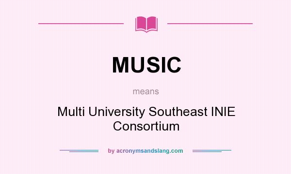 What does MUSIC mean? It stands for Multi University Southeast INIE Consortium