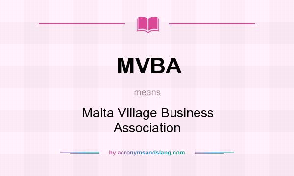 What does MVBA mean? It stands for Malta Village Business Association